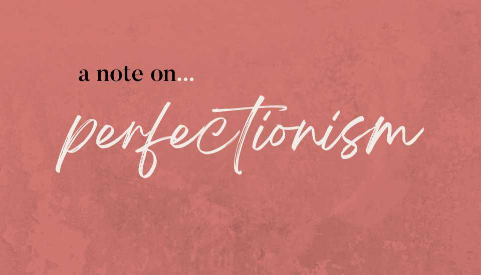 notes on freedom about perfectionism