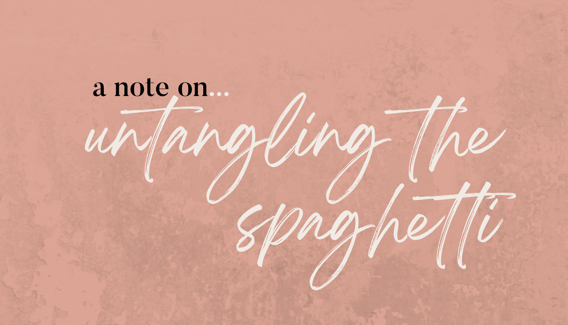 untangling the spaghetti