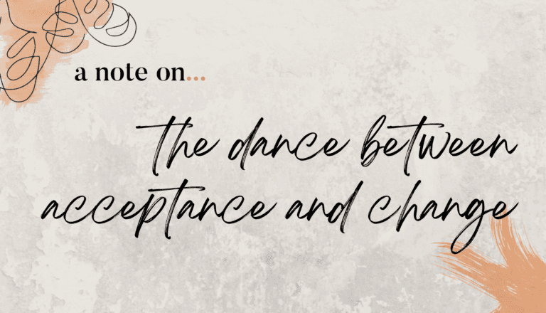 the dance between acceptance and change
